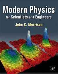 John Morrison Modern Physics: for Scientists and Engineers 