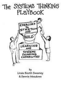 Linda Booth Sweeney, Dennis Meadows The Systems Thinking Playbook: Exercises to Stretch and Build Learning and Systems Thinking Capabilities 