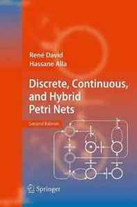 Rene David, Hassane Alla Discrete, Continuous, and Hybrid Petri Nets 