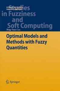 Bing-Yuan Cao Optimal Models and Methods with Fuzzy Quantities (Studies in Fuzziness and Soft Computing) 