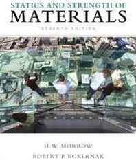 Harold I. Morrow, Robert P. Kokernak Statics and Strength of Materials (7th Edition) 