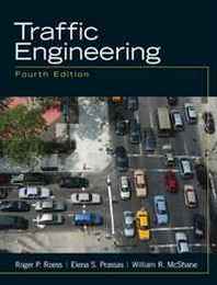 Roger P. Roess, Elena S. Prassas, William R. McShane Traffic Engineering (4th Edition) 