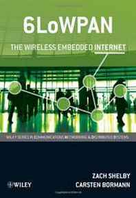 Zach Shelby, Carsten Bormann 6LoWPAN: The Wireless Embedded Internet (Wiley Series on Communications Networking &  Distributed Systems) 