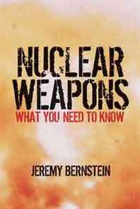 Jeremy Bernstein Nuclear Weapons: What You Need to Know 