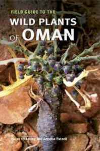 Helen Pickering, Annette Patzelt Field Guide to the Wild Plants of Oman 