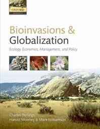 Charles Perrings, Hal Mooney, Mark Williamson Bioinvasions and Globalization: Ecology, Economics, Management, and Policy 