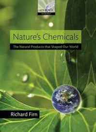 Richard Firn Nature's Chemicals: The Natural Products that shaped our world (Oxford Biology) 