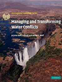 Jerome Delli Priscoli, Aaron T. Wolf Managing and Transforming Water Conflicts (International Hydrology Series) 