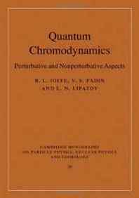 B. L. Ioffe, V. S. Fadin, L. N. Lipatov Quantum Chromodynamics: Perturbative and Nonperturbative Aspects (Cambridge Monographs on Particle Physics, Nuclear Physics and Cosmology) 