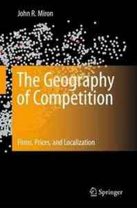 John R. Miron The Geography of Competition: Firms, Prices, and Localization 