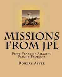 Robert Aster Missions from JPL: Fifty Years of Amazing Flight Projects 