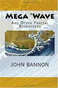 John Bannon Mega 'Wave: And Other Fractal Adventures 