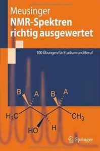 Reinhard Meusinger NMR-Spektren richtig ausgewertet: 100 Ubungen fur Studium und Beruf (German Edition) 