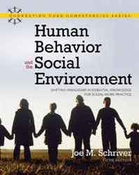 Joe M. Schriver Human Behavior and the Social Environment: Shifting Paradigms in Essential Knowledge for Social Work Practice (5th Edition) (MySocialWorkLab Series) 