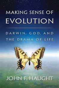 John F. Haught Making Sense of Evolution: Darwin, God, and the Drama of Life 