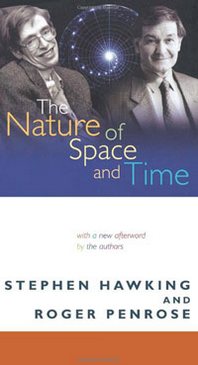 Stephen Hawking, Roger Penrose The Nature of Space and Time 