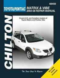 Jay Storer Toyota Matrix &  Pontiac Vibe: 2003 thru 2008 (Chilton's Total Car Care Repair Manual) 