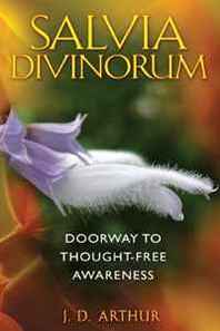 J. D. Arthur Salvia Divinorum: Doorway to Thought-Free Awareness 