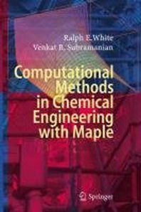 Ralph E. White, Venkat R. Subramanian Computational Methods in Chemical Engineering with Maple 