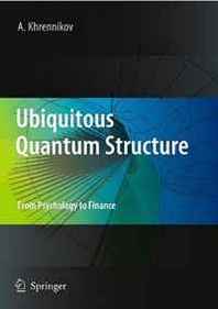 Andrei Y. Khrennikov Ubiquitous Quantum Structure: From Psychology to Finance 