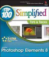Rob Sheppard Photoshop Elements 8: Top 100 Simplified Tips and Tricks (Top 100 Simplified Tips &  Tricks) 
