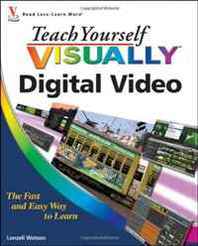 Lonzell Watson Teach Yourself Visually Digital Video (Teach Yourself Visually (Tech)) 