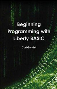 Carl Gundel Beginning Programming with Liberty BASIC 