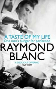Raymond Blanc A Taste of My Life 