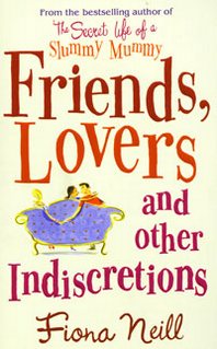 Fiona Neill Friends, Lovers and other Indiscretions 