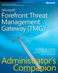 Jim Harrison, Yuri Diogenes, Mohit Saxena Microsoft Forefront Threat Management Gateway (TMG) Administrator's Companion 