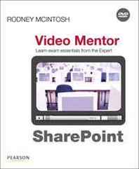 Rodney McIntosh SharePoint Certification Video Mentor: Exams Mcts 70-630 and Mcts 70-631 