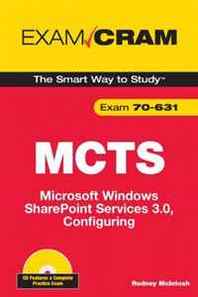 Rodney McIntosh MCTS 70-631 Exam Cram: Microsoft Windows SharePoint Services 3.0, Configuring 