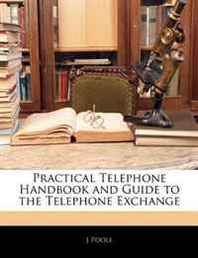 J Poole Practical Telephone Handbook and Guide to the Telephone Exchange 