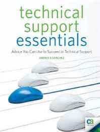 Andrew Sanchez Technical Support Essentials: Advice to Succeed in Technical Support (Beginner to Intermediate) 