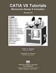 Nader G. Zamani, Jonathan M. Weaver CATIA V5 Tutorials Mechanism Design &  Animation Release 19 