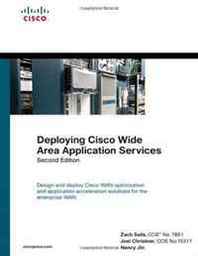 Zach Seils, Joel Christner, Nancy Jin Deploying Cisco Wide Area Application Services (2nd Edition) 
