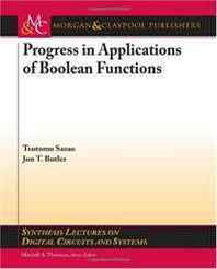 Tsutomu Sasao, Jon T. Butler Progress in Applications of Boolean Functions (Synthesis Lectures on Digital Circuits and Systems) 