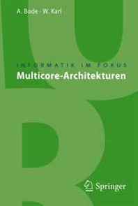 Arndt Bode, Universitat Karlsruhe (TH) Multicore-Architekturen (Informatik im Fokus) (German Edition) 