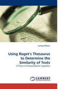 Jeremy Ellman Using Roget?s Thesaurus to Determine the Similarity of Texts: A Thesis in Computational Linguistics 