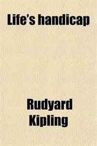 Rudyard Kipling Life's Handicap 