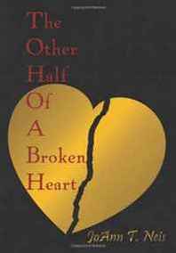 JoAnn T. Neis The Other Half Of A Broken Heart 