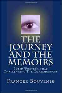 Francee Bouvenir The Journey AND The Memoirs: Poems/Poetry's that Challenging The Consequences 