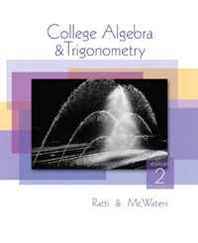 J. S. Ratti, Marcus S. McWaters College Algebra and Trigonometry (2nd Edition) 