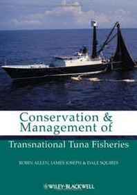 Dale Squires, Robin Allen, James A. Joseph Conservation and Management of Transnational Tuna Fisheries 