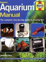 Jeremy Gay Aquarium Manual: The Complete Step-by-Step Guide to Keeping Fish 