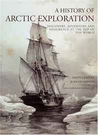 Juha Nurminen, Matti Lainema A History of Arctic Exploration: Discovery, Adventure and Endurance at the Top of the World 
