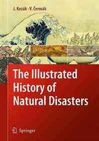 Jan Kozak, Vladimir Cermak The Illustrated History of Natural Disasters 