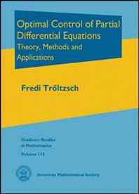 Fredi Troltzsch Optimal Control of Partial Differential Equations: Theory, Methods and Applications (Graduate Studies in Mathematics) 