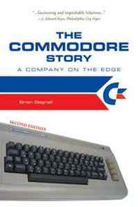 Brian Bagnall The Commodore Story: A Company on the Edge 