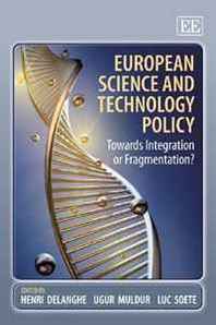 Henri Delanghe, Ugur Muldur, Luc Soete European Science and Technology Policy: Towards Integration or Fragmentation? 